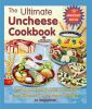 The_ultimate_uncheese_cookbook___delicious_dairy-free_cheeses_and_classic__uncheese__dishes