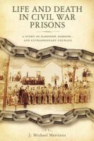 Life_and_Death_in_Civil_War_Prisons___A_Story_of_Hardship__Horror_-_and_Extraordinary_Courage