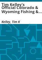 Tim_Kelley_s_official_Colorado___Wyoming_fishing___hunting_guide_with_campground_directory