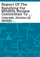 Report_of_the_Ranching_for_Wildlife_Review_Committee_to__the_Director___Wildlife_Commission__Colorado_Division_of_Wildlife