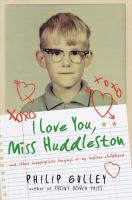 I_love_you__Miss_Huddleston__and_other_inappropriate_longings_of_my_Indiana_childhood