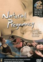 Natural_Pregnancy__an_essential_guide_to_prepare_your_mind__body_and_soul_for_a_natural_birth