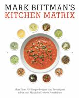 Mark_Bittman_s_Kitchen_Matrix__More_Than_700_Simple_Recipes_and_Techniques_to_Mix_and_Match_for_Endless_Possibilities