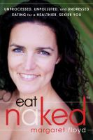 Eat_Naked___Unprocessed__Unpolluted__and_Undressed_Eating_for_a_Healthier__Sexier_You