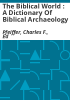 The_Biblical_World___a_Dictionary_of_Biblical_Archaeology