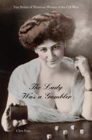 The_Lady_Was_a_Gambler__True_Stories_of_Notorious_Women_of_the_Old_West