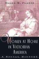Women_at_Home_in_Victorian_America___Social_History